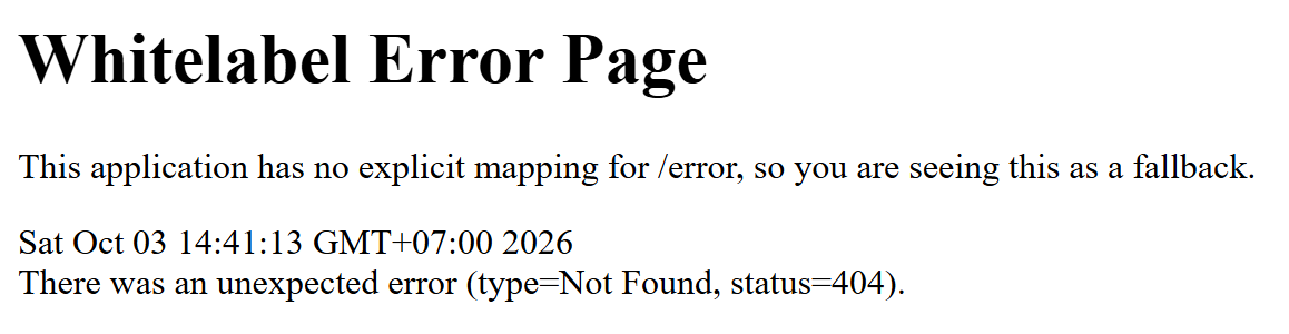 Trang chữ đen trên nền trắng, tiêu đề Whitelabel Error Page, dòng cuối ghi type=Not Found, status=404.