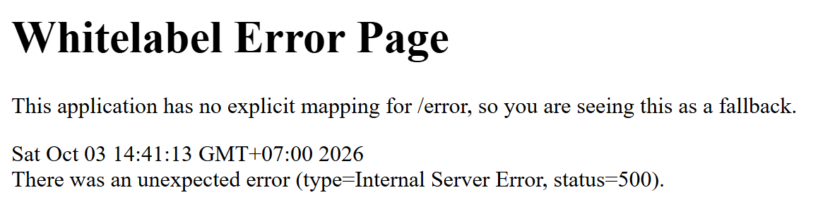Trang chữ đen trên nền trắng, tiêu đề Whitelabel Error Page, dòng cuối ghi type=Internal Server Error, status=500.